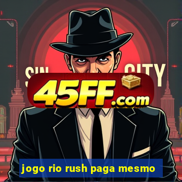 jogo rio rush paga mesmo